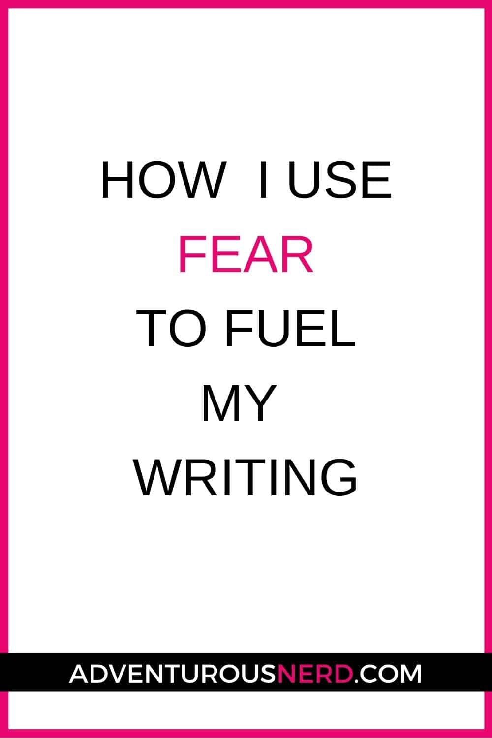 image of text box with text how i use fear to fuel my writing
